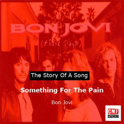 Story of the song Something For The Pain - Bon Jovi