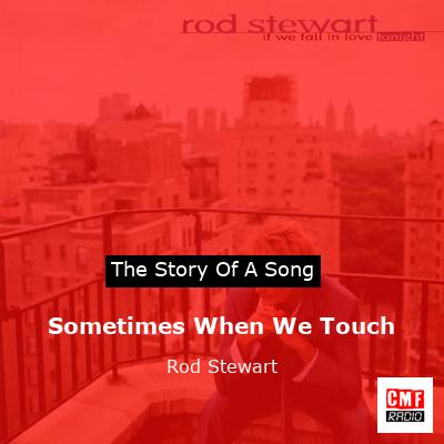 Story of the song Sometimes When We Touch - Rod Stewart