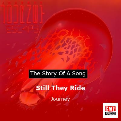 Story of the song Still They Ride - Journey
