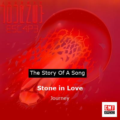 Story of the song Stone in Love - Journey