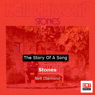 Story of the song Stones - Neil Diamond