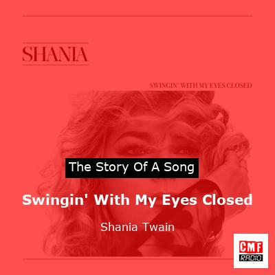 Story of the song Swingin' With My Eyes Closed - Shania Twain