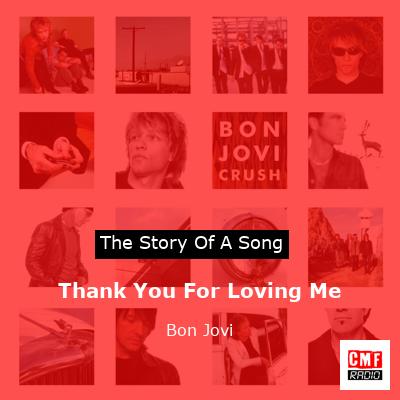 Story of the song Thank You For Loving Me - Bon Jovi