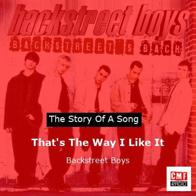 Story of the song That's The Way I Like It - Backstreet Boys
