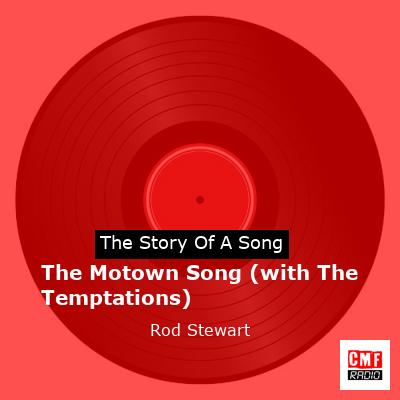 Story of the song The Motown Song (with The Temptations) - Rod Stewart