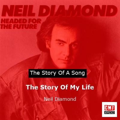 Story of the song The Story Of My Life - Neil Diamond