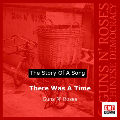 Story of the song There Was A Time - Guns N' Roses