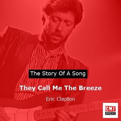 They Call Me The Breeze – Eric Clapton