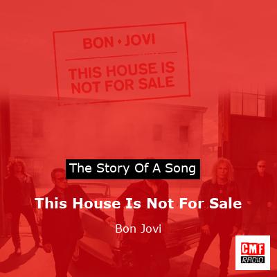 Story of the song This House Is Not For Sale - Bon Jovi