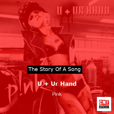 Story of the song U + Ur Hand - Pink