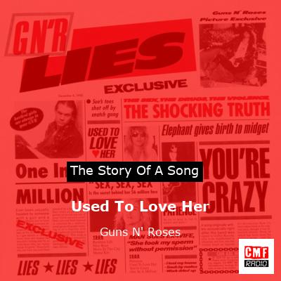 Story of the song Used To Love Her - Guns N' Roses