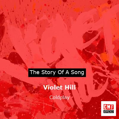 Story of the song Violet Hill - Coldplay