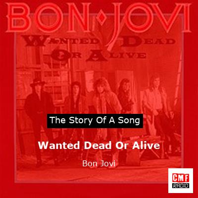 Story of the song Wanted Dead Or Alive - Bon Jovi