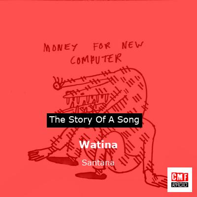 Story of the song Watina - Santana