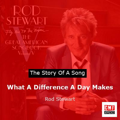 Story of the song What A Difference A Day Makes - Rod Stewart