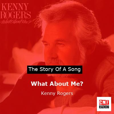Story of the song What About Me? - Kenny Rogers