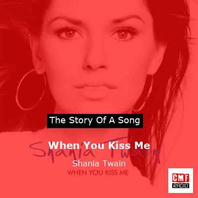 Story of the song When You Kiss Me - Shania Twain