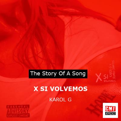 Story of the song X SI VOLVEMOS - KAROL G