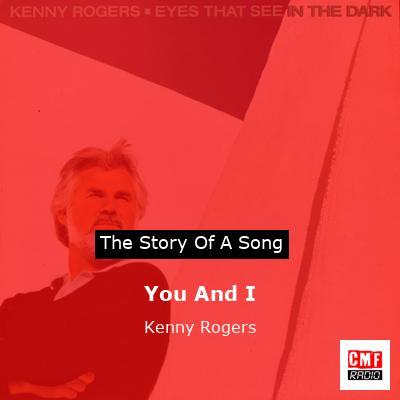 Story of the song You And I - Kenny Rogers