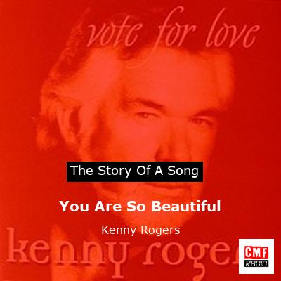 Story of the song You Are So Beautiful - Kenny Rogers