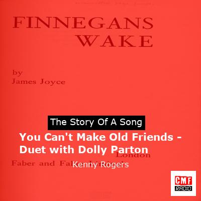 You Can’t Make Old Friends – Duet with Dolly Parton – Kenny Rogers