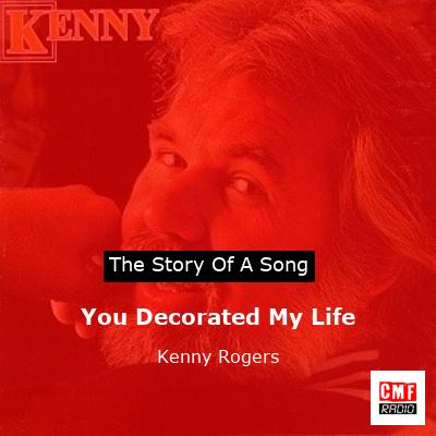 Story of the song You Decorated My Life - Kenny Rogers