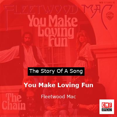 Story of the song You Make Loving Fun - Fleetwood Mac