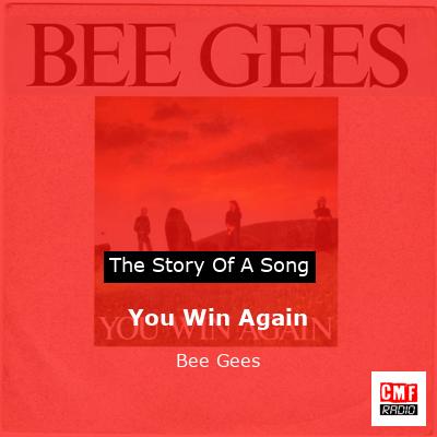 Story of the song You Win Again - Bee Gees