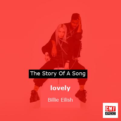 Story of the song lovely - Billie Eilish