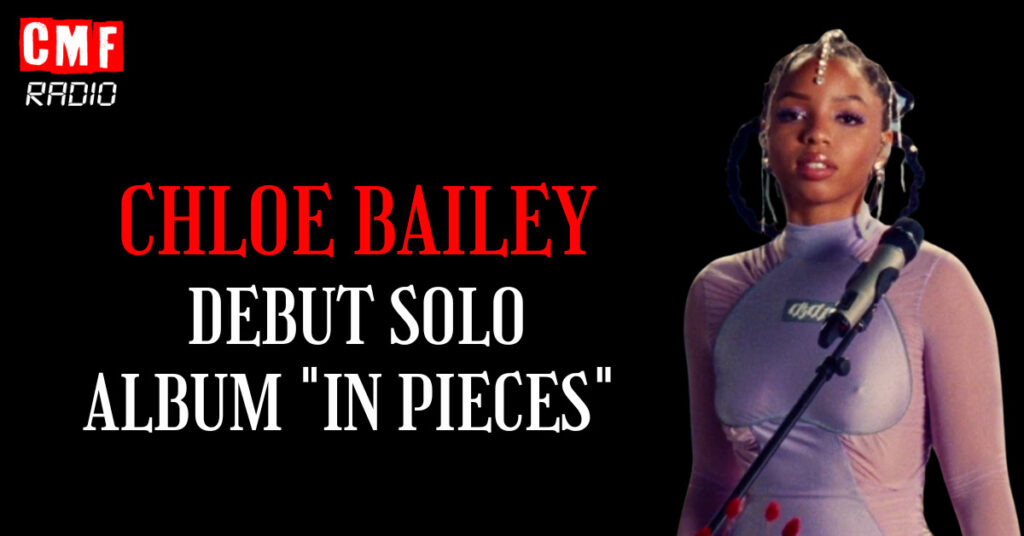 Chloe Bailey’s Debut Solo Album “In Pieces” Set to Take the Music World by Storm