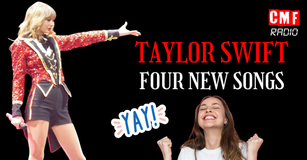 TAYLOR SWIFT FOUR NEW SONGS