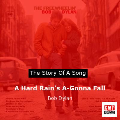 Story of the song A Hard Rain's A-Gonna Fall - Bob Dylan