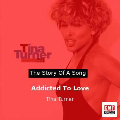 Story of the song Addicted To Love - Tina Turner