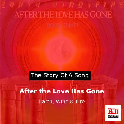 Story of the song After the Love Has Gone - Earth