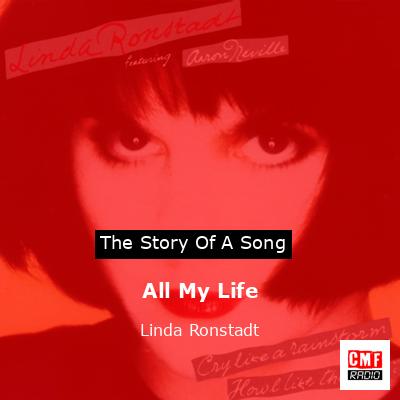 Story of the song All My Life  - Linda Ronstadt