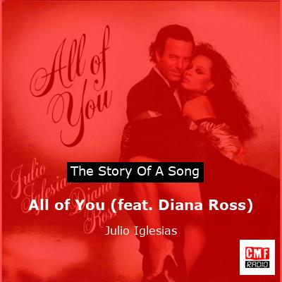 Story of the song All of You (feat. Diana Ross) - Julio Iglesias