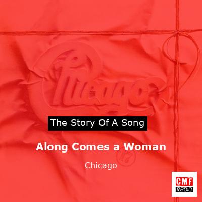 Story of the song Along Comes a Woman - Chicago