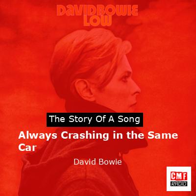Always Crashing in the Same Car  – David Bowie