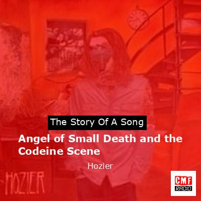Angel of Small Death and the Codeine Scene – Hozier