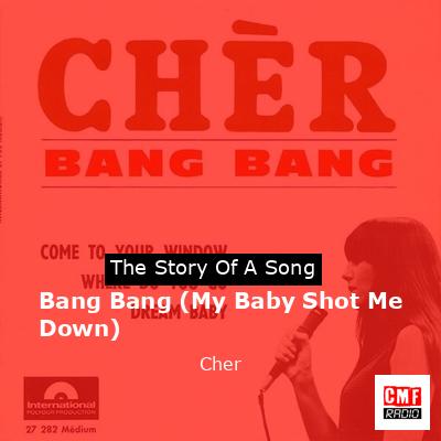 Bang Bang (My Baby Shot Me Down) – Cher