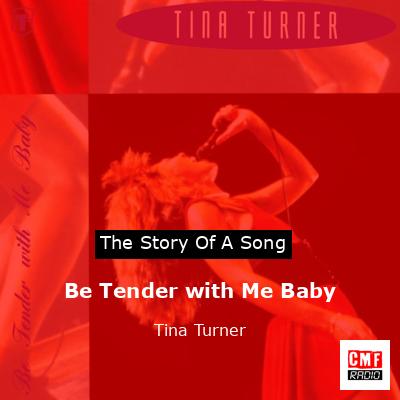 Story of the song Be Tender with Me Baby - Tina Turner