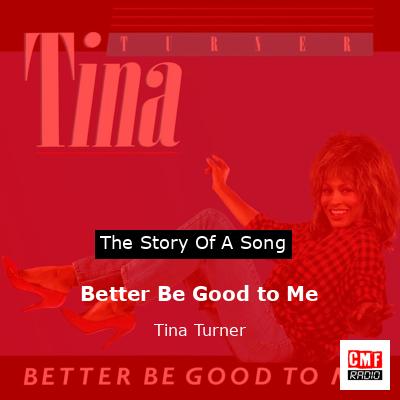 Story of the song Better Be Good to Me - Tina Turner