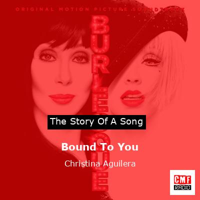 Story of the song Bound To You  - Christina Aguilera