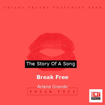 Break Free – Ariana Grande