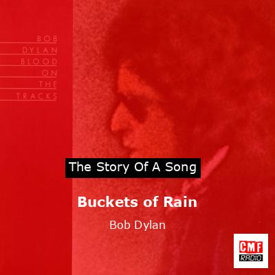 Story of the song Buckets of Rain - Bob Dylan