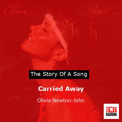 Story of the song Carried Away - Olivia Newton-John