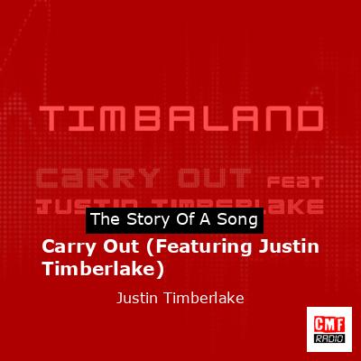 Story of the song Carry Out (Featuring Justin Timberlake) - Justin Timberlake
