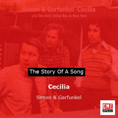 Story of the song Cecilia - Simon & Garfunkel