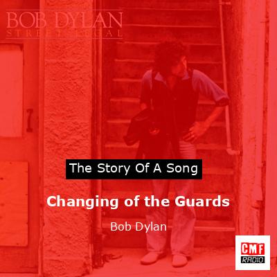 Changing of the Guards – Bob Dylan