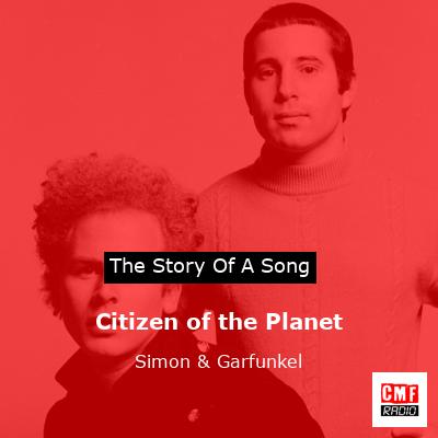Story of the song Citizen of the Planet - Simon & Garfunkel